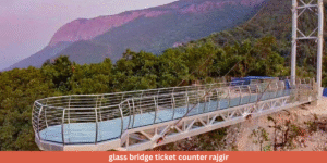 Glass Bridge Ticket Counter Rajgir – Complete Visitor Guide