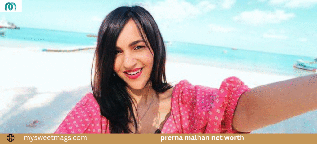 Prerna Malhan Net Worth:Bio, Age, Height, Career,Husband Name,Family & More