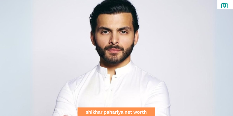 shikhar pahariya net worth